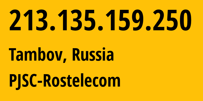 IP-адрес 213.135.159.250 (Тамбов, Тамбовская Область, Россия) определить местоположение, координаты на карте, ISP провайдер AS12389 PJSC-Rostelecom // кто провайдер айпи-адреса 213.135.159.250