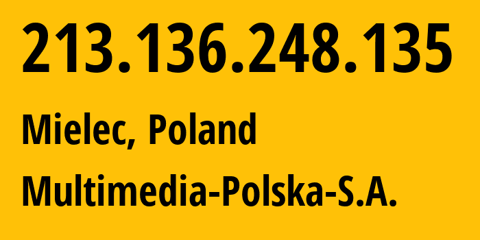 IP-адрес 213.136.248.135 (Мелец, Подкарпатское воеводство, Польша) определить местоположение, координаты на карте, ISP провайдер AS21021 Multimedia-Polska-S.A. // кто провайдер айпи-адреса 213.136.248.135