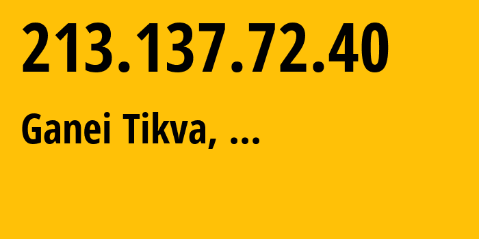 IP-адрес 213.137.72.40 (Ganei Tikva, Центральный район, ...) определить местоположение, координаты на карте, ISP провайдер AS51825 Telzar-019-International-Telecommunications-Services-LTD // кто провайдер айпи-адреса 213.137.72.40