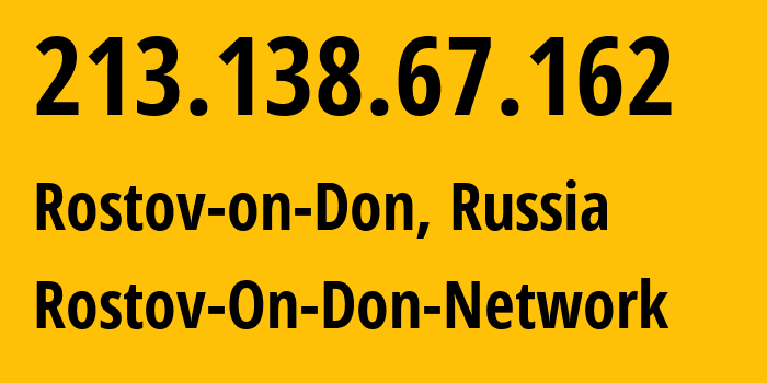 IP address 213.138.67.162 (Rostov-on-Don, Rostov Oblast, Russia) get location, coordinates on map, ISP provider AS15774 Rostov-On-Don-Network // who is provider of ip address 213.138.67.162, whose IP address