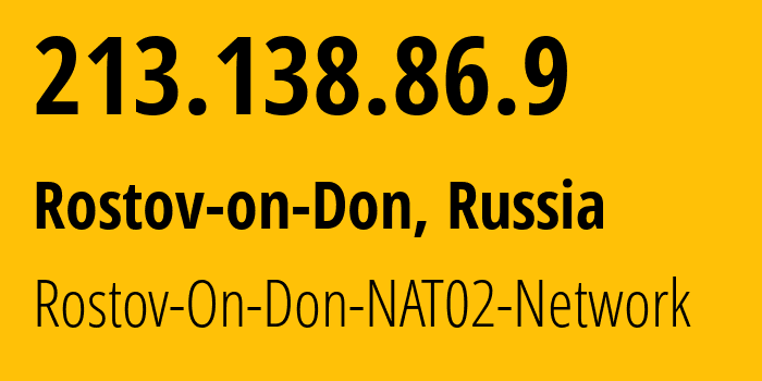 IP address 213.138.86.9 (Rostov-on-Don, Rostov Oblast, Russia) get location, coordinates on map, ISP provider AS15774 Rostov-On-Don-NAT02-Network // who is provider of ip address 213.138.86.9, whose IP address