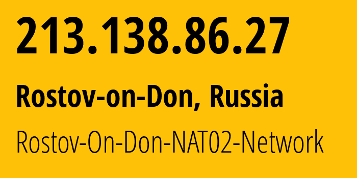 IP address 213.138.86.27 (Rostov-on-Don, Rostov Oblast, Russia) get location, coordinates on map, ISP provider AS15774 Rostov-On-Don-NAT02-Network // who is provider of ip address 213.138.86.27, whose IP address