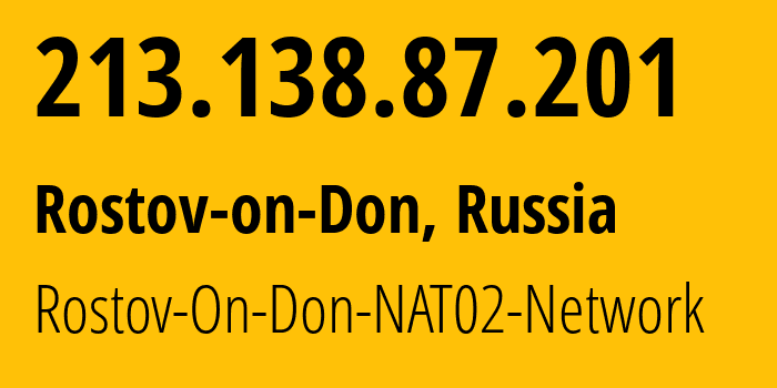 IP address 213.138.87.201 (Rostov-on-Don, Rostov Oblast, Russia) get location, coordinates on map, ISP provider AS15774 Rostov-On-Don-NAT02-Network // who is provider of ip address 213.138.87.201, whose IP address