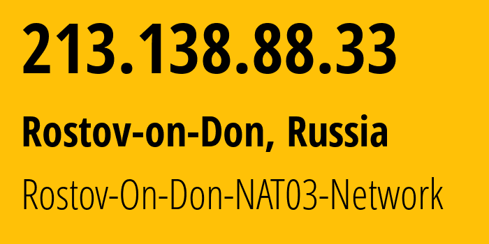 IP address 213.138.88.33 (Rostov-on-Don, Rostov Oblast, Russia) get location, coordinates on map, ISP provider AS15774 Rostov-On-Don-NAT03-Network // who is provider of ip address 213.138.88.33, whose IP address