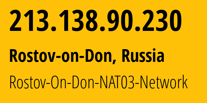 IP-адрес 213.138.90.230 (Ростов-на-Дону, Ростовская Область, Россия) определить местоположение, координаты на карте, ISP провайдер AS15774 Rostov-On-Don-NAT03-Network // кто провайдер айпи-адреса 213.138.90.230