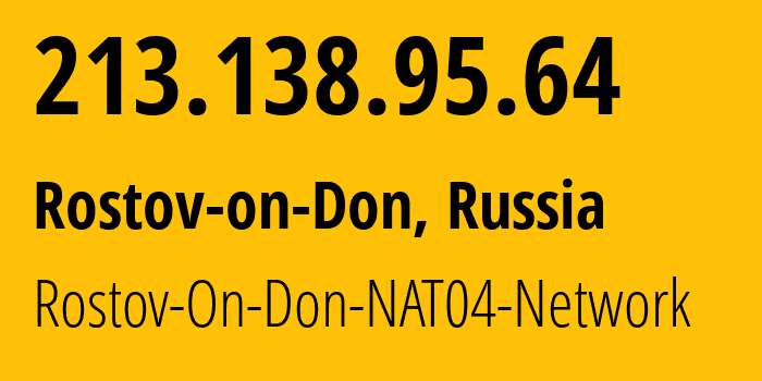 IP address 213.138.95.64 (Rostov-on-Don, Rostov Oblast, Russia) get location, coordinates on map, ISP provider AS15774 Rostov-On-Don-NAT04-Network // who is provider of ip address 213.138.95.64, whose IP address