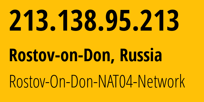 IP address 213.138.95.213 (Rostov-on-Don, Rostov Oblast, Russia) get location, coordinates on map, ISP provider AS15774 Rostov-On-Don-NAT04-Network // who is provider of ip address 213.138.95.213, whose IP address