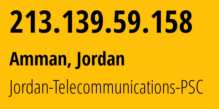 IP-адрес 213.139.59.158 (Амман, Амман, Иордания) определить местоположение, координаты на карте, ISP провайдер AS8697 Jordan-Telecommunications-PSC // кто провайдер айпи-адреса 213.139.59.158