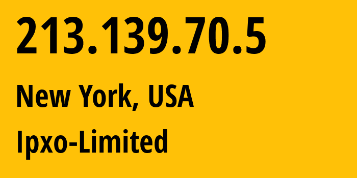 IP-адрес 213.139.70.5 (Нью-Йорк, Нью-Йорк, США) определить местоположение, координаты на карте, ISP провайдер AS61317 Ipxo-Limited // кто провайдер айпи-адреса 213.139.70.5