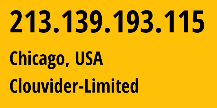 IP address 213.139.193.115 (Chicago, Illinois, USA) get location, coordinates on map, ISP provider AS62240 Clouvider-Limited // who is provider of ip address 213.139.193.115, whose IP address