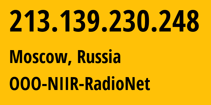 IP-адрес 213.139.230.248 (Москва, Москва, Россия) определить местоположение, координаты на карте, ISP провайдер AS16143 OOO-NIIR-RadioNet // кто провайдер айпи-адреса 213.139.230.248