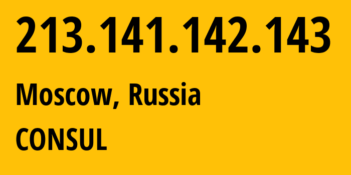 IP address 213.141.142.143 (Moscow, Moscow, Russia) get location, coordinates on map, ISP provider AS12714 CONSUL // who is provider of ip address 213.141.142.143, whose IP address