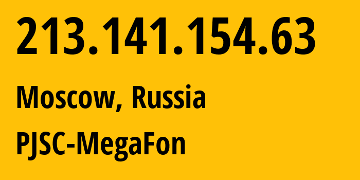 IP-адрес 213.141.154.63 (Москва, Москва, Россия) определить местоположение, координаты на карте, ISP провайдер AS12714 PJSC-MegaFon // кто провайдер айпи-адреса 213.141.154.63