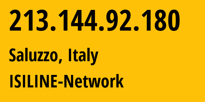 IP address 213.144.92.180 (Saluzzo, Piedmont, Italy) get location, coordinates on map, ISP provider AS13113 ISILINE-Network // who is provider of ip address 213.144.92.180, whose IP address