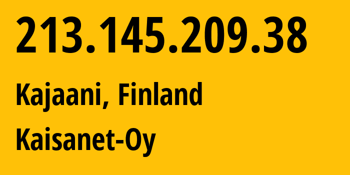 IP-адрес 213.145.209.38 (Каяни, Кайнуу, Финляндия) определить местоположение, координаты на карте, ISP провайдер AS13170 Kaisanet-Oy // кто провайдер айпи-адреса 213.145.209.38