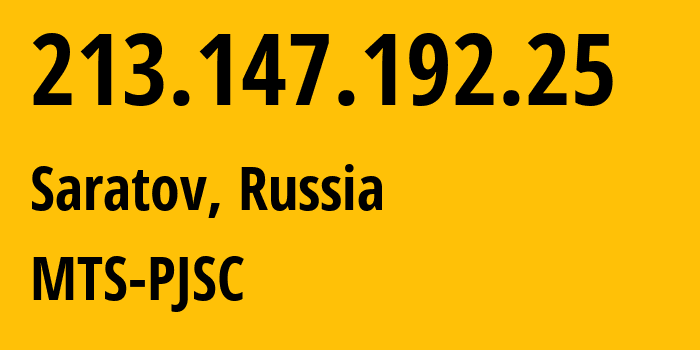 IP-адрес 213.147.192.25 (Саратов, Саратовская Область, Россия) определить местоположение, координаты на карте, ISP провайдер AS29190 MTS-PJSC // кто провайдер айпи-адреса 213.147.192.25