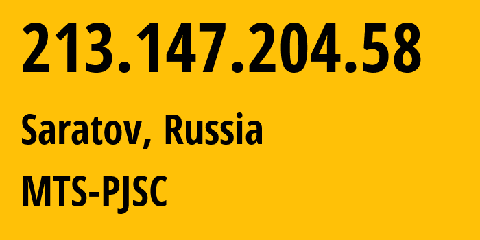 IP-адрес 213.147.204.58 (Саратов, Саратовская Область, Россия) определить местоположение, координаты на карте, ISP провайдер AS29190 MTS-PJSC // кто провайдер айпи-адреса 213.147.204.58