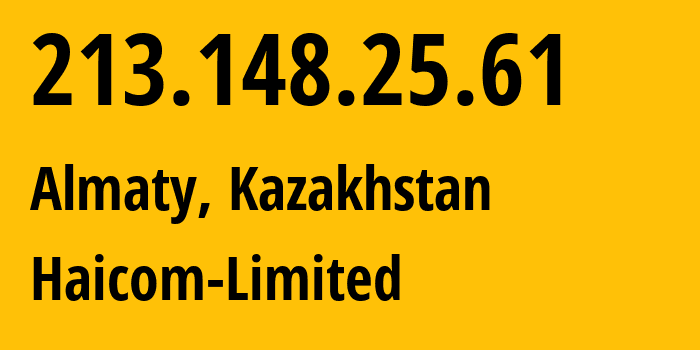 IP address 213.148.25.61 (Almaty, Almaty, Kazakhstan) get location, coordinates on map, ISP provider AS48988 Haicom-Limited // who is provider of ip address 213.148.25.61, whose IP address