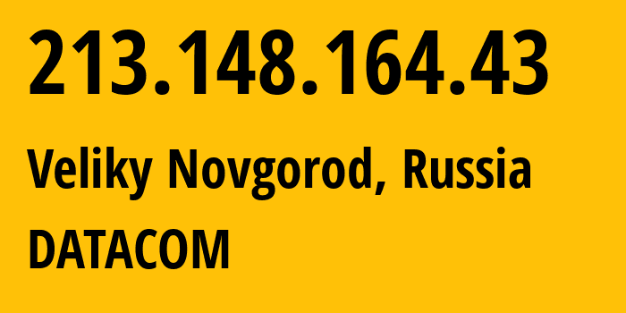 IP address 213.148.164.43 (Veliky Novgorod, Novgorod Oblast, Russia) get location, coordinates on map, ISP provider AS16301 DATACOM // who is provider of ip address 213.148.164.43, whose IP address