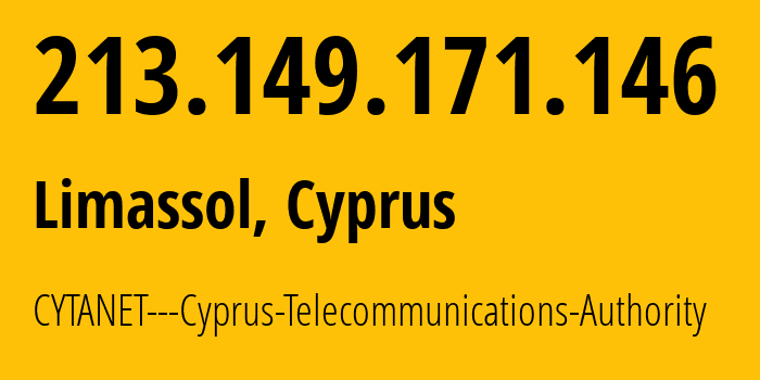 IP-адрес 213.149.171.146 (Лимасол, Лимасол, Кипр) определить местоположение, координаты на карте, ISP провайдер AS6866 CYTANET---Cyprus-Telecommunications-Authority // кто провайдер айпи-адреса 213.149.171.146