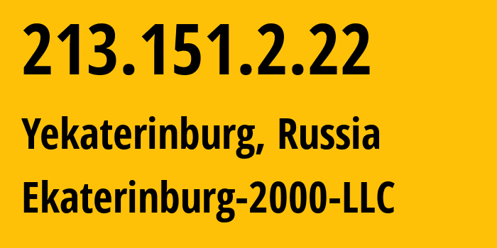 IP address 213.151.2.22 (Yekaterinburg, Sverdlovsk Oblast, Russia) get location, coordinates on map, ISP provider AS31499 Ekaterinburg-2000-LLC // who is provider of ip address 213.151.2.22, whose IP address