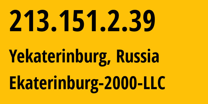 IP address 213.151.2.39 (Yekaterinburg, Sverdlovsk Oblast, Russia) get location, coordinates on map, ISP provider AS31499 Ekaterinburg-2000-LLC // who is provider of ip address 213.151.2.39, whose IP address