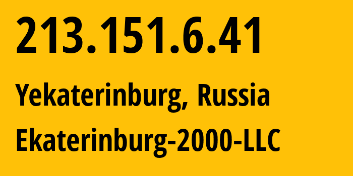 IP address 213.151.6.41 (Yekaterinburg, Sverdlovsk Oblast, Russia) get location, coordinates on map, ISP provider AS31499 Ekaterinburg-2000-LLC // who is provider of ip address 213.151.6.41, whose IP address