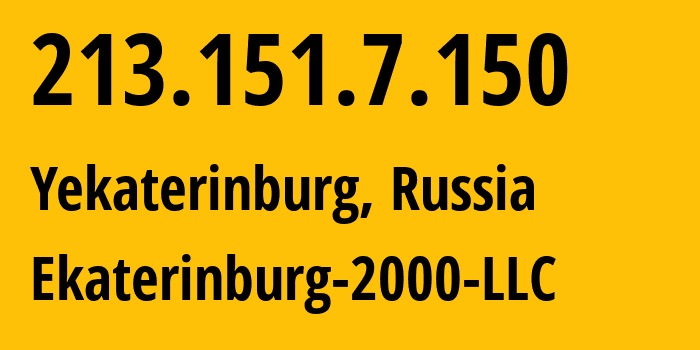 IP address 213.151.7.150 (Yekaterinburg, Sverdlovsk Oblast, Russia) get location, coordinates on map, ISP provider AS31499 Ekaterinburg-2000-LLC // who is provider of ip address 213.151.7.150, whose IP address