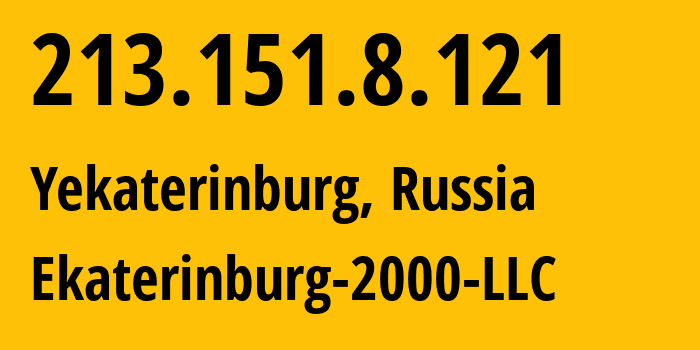 IP address 213.151.8.121 (Yekaterinburg, Sverdlovsk Oblast, Russia) get location, coordinates on map, ISP provider AS31499 Ekaterinburg-2000-LLC // who is provider of ip address 213.151.8.121, whose IP address