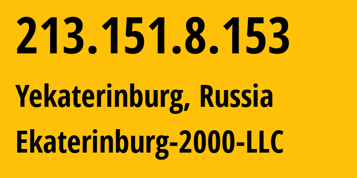 IP address 213.151.8.153 (Yekaterinburg, Sverdlovsk Oblast, Russia) get location, coordinates on map, ISP provider AS31499 Ekaterinburg-2000-LLC // who is provider of ip address 213.151.8.153, whose IP address