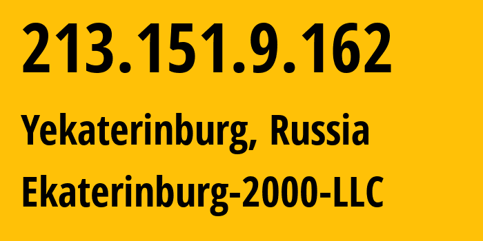 IP address 213.151.9.162 (Yekaterinburg, Sverdlovsk Oblast, Russia) get location, coordinates on map, ISP provider AS31499 Ekaterinburg-2000-LLC // who is provider of ip address 213.151.9.162, whose IP address