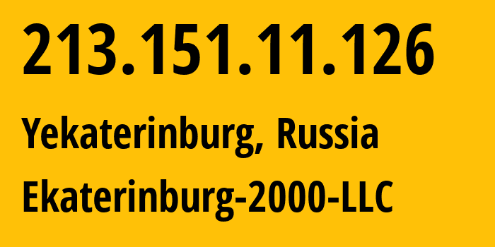 IP address 213.151.11.126 (Yekaterinburg, Sverdlovsk Oblast, Russia) get location, coordinates on map, ISP provider AS31499 Ekaterinburg-2000-LLC // who is provider of ip address 213.151.11.126, whose IP address