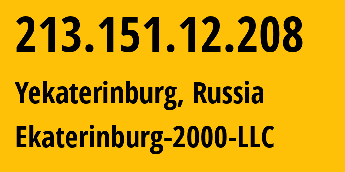 IP address 213.151.12.208 (Yekaterinburg, Sverdlovsk Oblast, Russia) get location, coordinates on map, ISP provider AS31499 Ekaterinburg-2000-LLC // who is provider of ip address 213.151.12.208, whose IP address