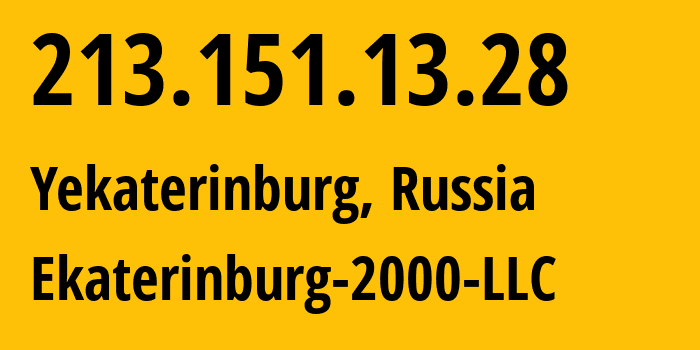 IP address 213.151.13.28 (Yekaterinburg, Sverdlovsk Oblast, Russia) get location, coordinates on map, ISP provider AS31499 Ekaterinburg-2000-LLC // who is provider of ip address 213.151.13.28, whose IP address