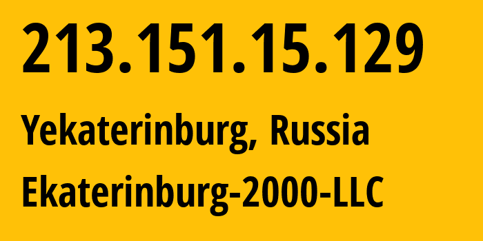 IP-адрес 213.151.15.129 (Екатеринбург, Свердловская Область, Россия) определить местоположение, координаты на карте, ISP провайдер AS31499 Ekaterinburg-2000-LLC // кто провайдер айпи-адреса 213.151.15.129