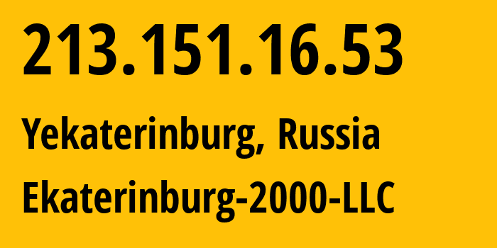 IP address 213.151.16.53 (Yekaterinburg, Sverdlovsk Oblast, Russia) get location, coordinates on map, ISP provider AS31499 Ekaterinburg-2000-LLC // who is provider of ip address 213.151.16.53, whose IP address