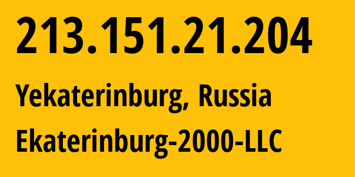 IP address 213.151.21.204 (Yekaterinburg, Sverdlovsk Oblast, Russia) get location, coordinates on map, ISP provider AS31499 Ekaterinburg-2000-LLC // who is provider of ip address 213.151.21.204, whose IP address