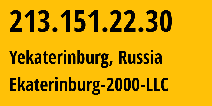 IP address 213.151.22.30 (Yekaterinburg, Sverdlovsk Oblast, Russia) get location, coordinates on map, ISP provider AS31499 Ekaterinburg-2000-LLC // who is provider of ip address 213.151.22.30, whose IP address