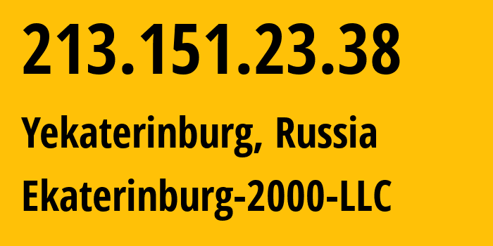 IP address 213.151.23.38 (Yekaterinburg, Sverdlovsk Oblast, Russia) get location, coordinates on map, ISP provider AS31499 Ekaterinburg-2000-LLC // who is provider of ip address 213.151.23.38, whose IP address