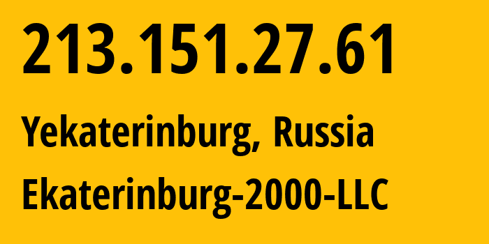 IP address 213.151.27.61 (Yekaterinburg, Sverdlovsk Oblast, Russia) get location, coordinates on map, ISP provider AS31499 Ekaterinburg-2000-LLC // who is provider of ip address 213.151.27.61, whose IP address