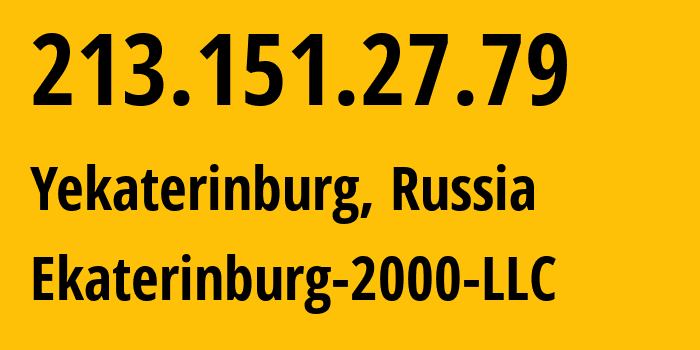 IP address 213.151.27.79 (Yekaterinburg, Sverdlovsk Oblast, Russia) get location, coordinates on map, ISP provider AS31499 Ekaterinburg-2000-LLC // who is provider of ip address 213.151.27.79, whose IP address