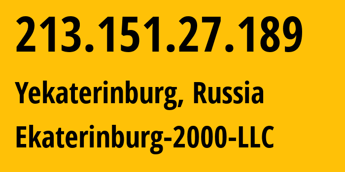 IP address 213.151.27.189 (Yekaterinburg, Sverdlovsk Oblast, Russia) get location, coordinates on map, ISP provider AS31499 Ekaterinburg-2000-LLC // who is provider of ip address 213.151.27.189, whose IP address