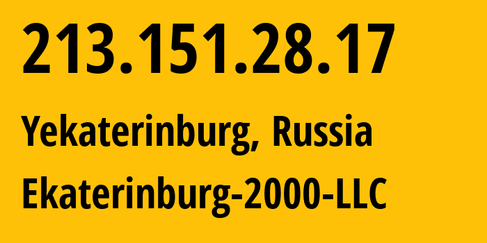 IP address 213.151.28.17 (Yekaterinburg, Sverdlovsk Oblast, Russia) get location, coordinates on map, ISP provider AS31499 Ekaterinburg-2000-LLC // who is provider of ip address 213.151.28.17, whose IP address