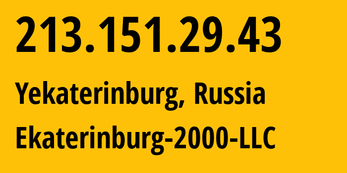 IP address 213.151.29.43 (Yekaterinburg, Sverdlovsk Oblast, Russia) get location, coordinates on map, ISP provider AS31499 Ekaterinburg-2000-LLC // who is provider of ip address 213.151.29.43, whose IP address