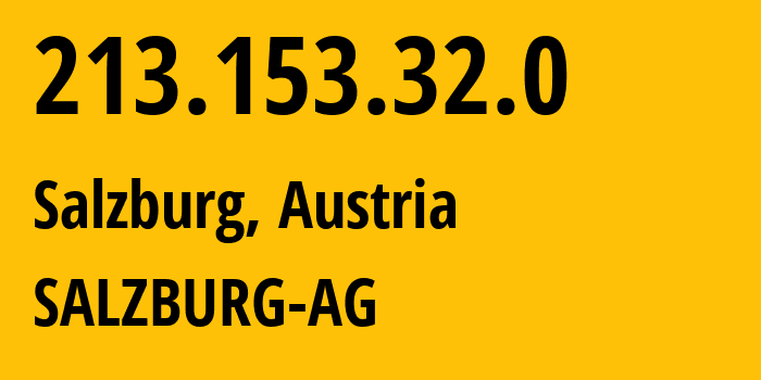 IP address 213.153.32.0 (Salzburg, Salzburg, Austria) get location, coordinates on map, ISP provider AS8445 SALZBURG-AG // who is provider of ip address 213.153.32.0, whose IP address