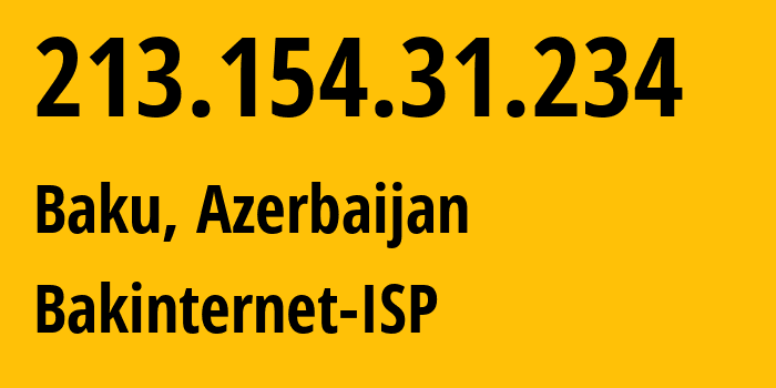 IP-адрес 213.154.31.234 (Баку, Baku City, Азербайджан) определить местоположение, координаты на карте, ISP провайдер AS28787 Bakinternet-ISP // кто провайдер айпи-адреса 213.154.31.234