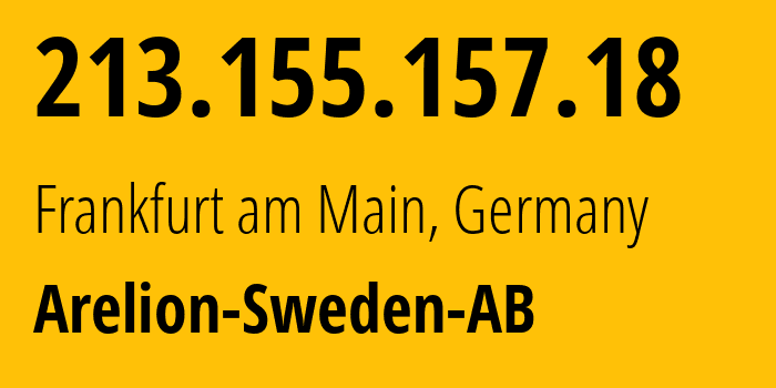 IP address 213.155.157.18 (Frankfurt am Main, Hesse, Germany) get location, coordinates on map, ISP provider AS1299 Arelion-Sweden-AB // who is provider of ip address 213.155.157.18, whose IP address