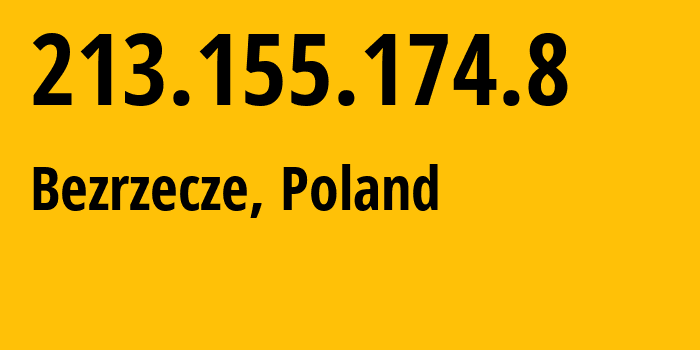 IP-адрес 213.155.174.8 (Bezrzecze, Западно-Поморское воеводство, Польша) определить местоположение, координаты на карте, ISP провайдер AS13119 Zachodniopomorski-Uniwersytet-Technologiczny-w-Szczecinie,-Akademickie-Centrum-Informatyki // кто провайдер айпи-адреса 213.155.174.8