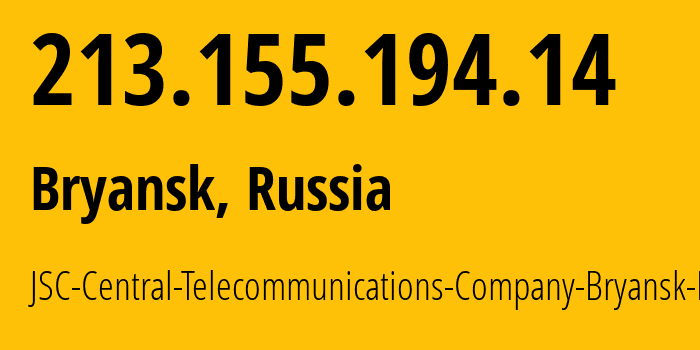 IP-адрес 213.155.194.14 (Брянск, Брянская Область, Россия) определить местоположение, координаты на карте, ISP провайдер AS34267 JSC-Central-Telecommunications-Company-Bryansk-Branch // кто провайдер айпи-адреса 213.155.194.14