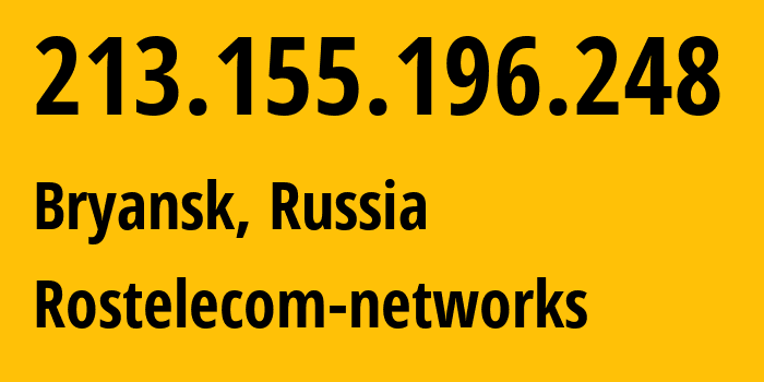 IP address 213.155.196.248 (Bryansk, Bryansk Oblast, Russia) get location, coordinates on map, ISP provider AS12389 Rostelecom-networks // who is provider of ip address 213.155.196.248, whose IP address